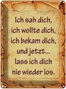 Blechschild 40x30 cm ich sah dich bekam und Spruch Zitat