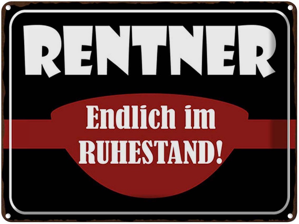 [LA-1791877] Blechschild 30x40 cm Rentner Endlich im Ruhestand Spruch Zitat
