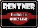 Blechschild 30x40 cm Rentner Endlich im Ruhestand Spruch Zitat