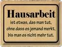 Blechschild 30x40 cm Hausarbeit ist etwas das man tut Spruch Zitat