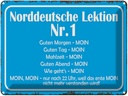 Blechschild 30x40 cm Norddeutsche Lektion Nr. 1 MOIN Spruch Zitat