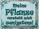 Blechschild 30x40 cm meine Pflanze vesteht mich Spruch Zitat
