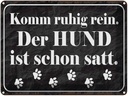 Blechschild 30x40 cm Komm rein Hund ist schon satt