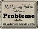 Blechschild 30x40 cm nicht viel denken können Problem Spruch Zitat