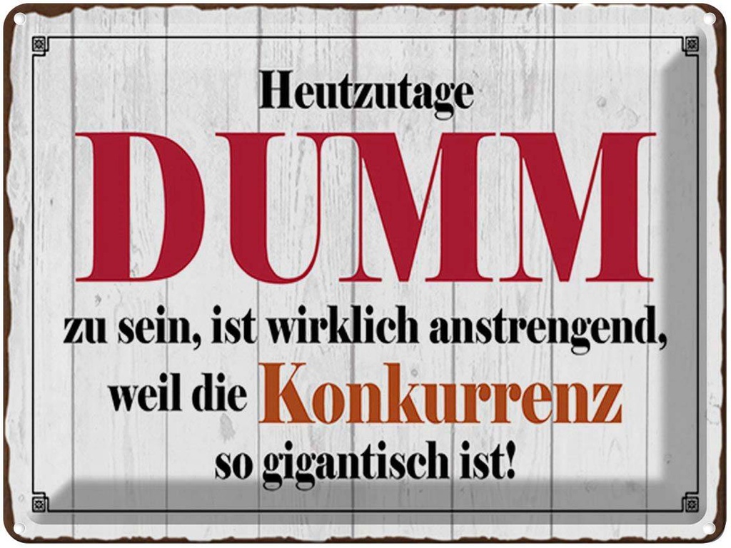 [LA-1791917] Blechschild 30x40 cm Heutzutage DUMM zu sein ist Spruch Zitat
