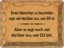 Blechschild 30x40 cm Einen Menschen zu beurteilen Spruch Zitat