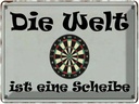 Blechschild 30x40 cm Darts die Welt ist eine Scheibe