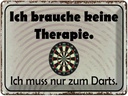 Blechschild 30x40 cm keine Therapie muss zum Darts Spruch Zitat