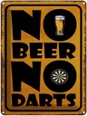 Blechschild 40x30 cm No Beer No Darts