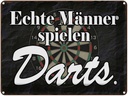Blechschild 30x40 cm echte Männer spielen Darts Spruch Zitat