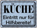 Blechschild 30x40 cm Küche Eintritt nur Hilfsbereite Spruch Zitat