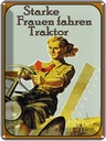 Blechschild 40x30 cm starke Frauen fahren Traktor Spruch Zitat