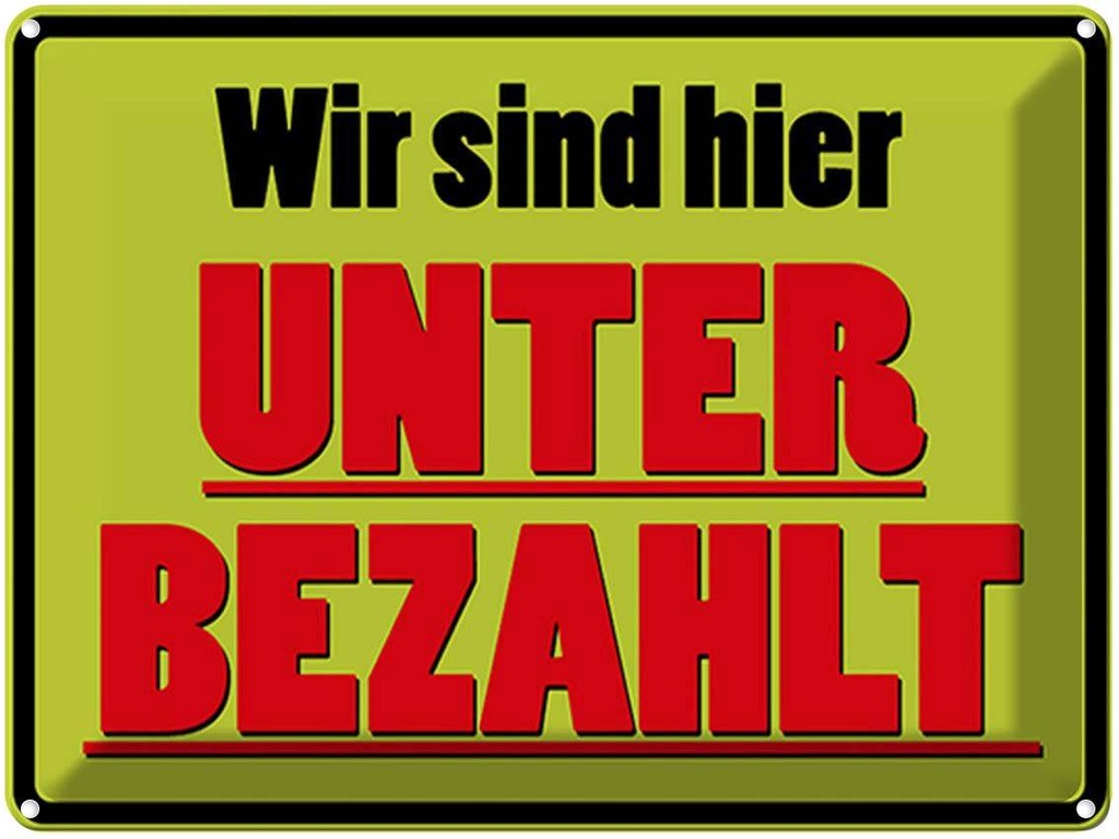 [LA-1792034] Blechschild 30x40 cm wir sind hier unterbezahlt Spruch Zitat