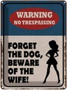 Blechschild 40x30 cm warning no trespassing Dog Wife