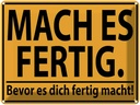 Blechschild 30x40 cm mach fertig bevor es dich Spruch Zitat