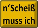 Blechschild 30x40 cm n´Scheiß muss ich Spruch Zitat
