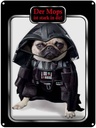 Blechschild 40x30 cm der Mops ist stark in dir Hund