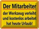 Blechschild 30x40 cm Mitarbeiter Werkzeug verleiht Warnschild Hinweisschild Sicherheit Vorsicht