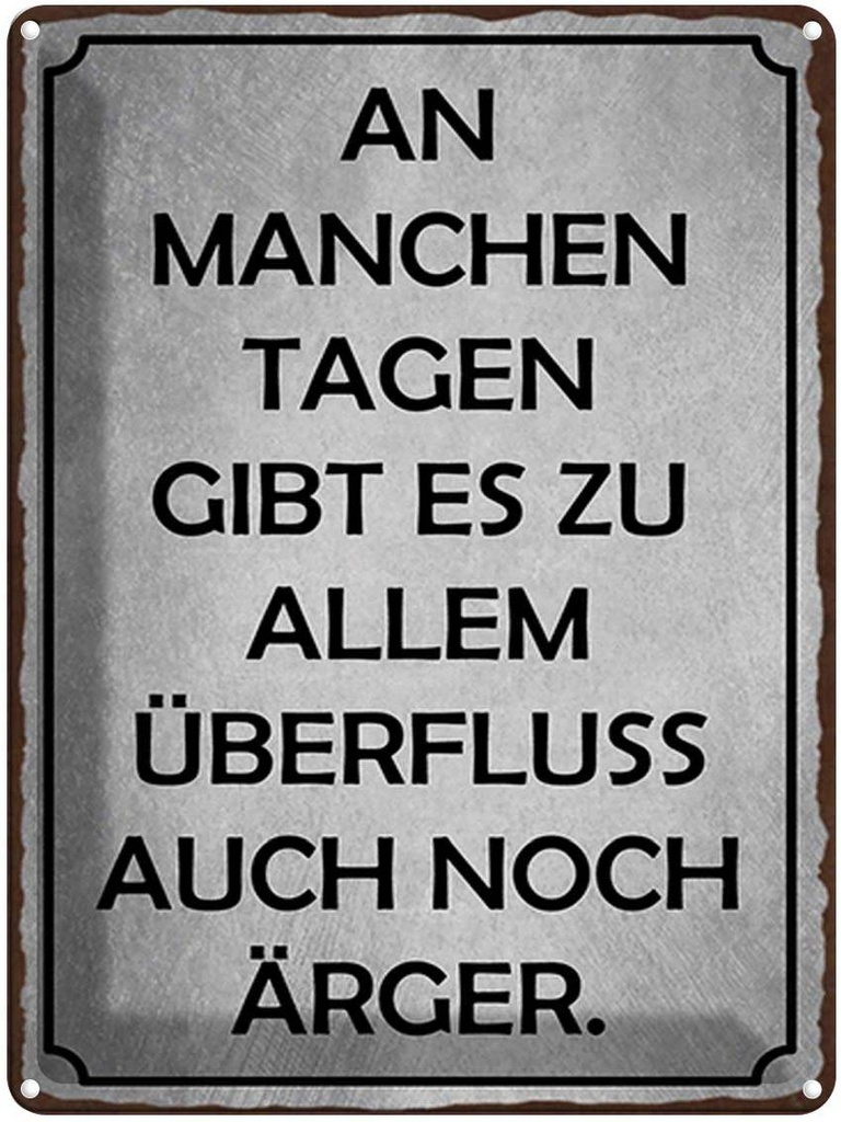 [LA-1792162] Blechschild 40x30 cm an manchen Tagen gibt es Ärger Spruch Zitat