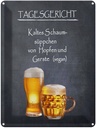 Blechschild 40x30 cm Bier Tagesgericht Schaum-Süppchen kalt Witz Humor Lustig Spaß