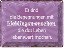 Blechschild 30x40 cm Begegnungen Lieblingsmenschen Spruch Zitat