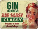 Blechschild 30x40 cm Retro Gin drinkers are sassy classy
