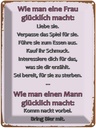Blechschild 40x30 cm Wie man Frau glücklich macht Spruch Zitat