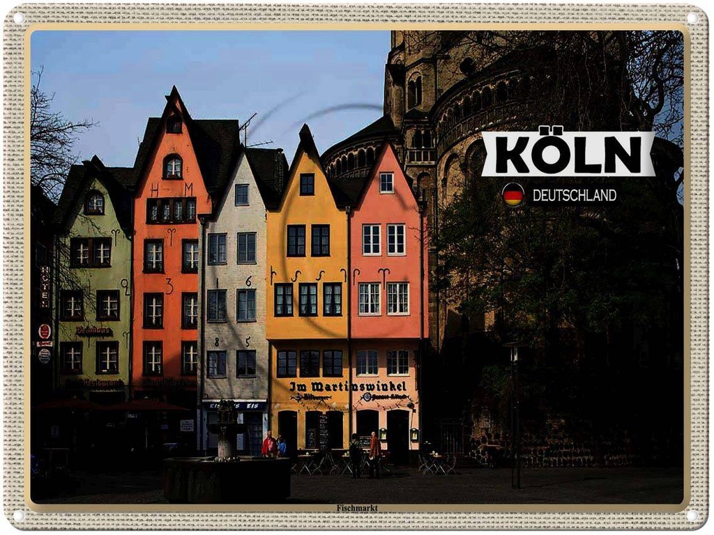 [LA-1792680] Blechschild 30x40 cm Köln Fischmarkt Martinswinkel Bildmotiv Reisemotiv Abenteuer Reisen