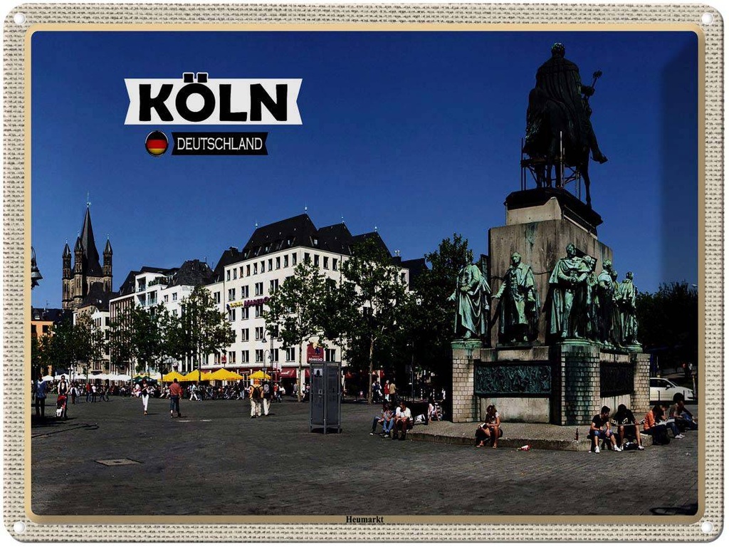 [LA-1792682] Blechschild 30x40 cm Köln Heumarkt Platz Skulptur Bildmotiv Reisemotiv Abenteuer Reisen