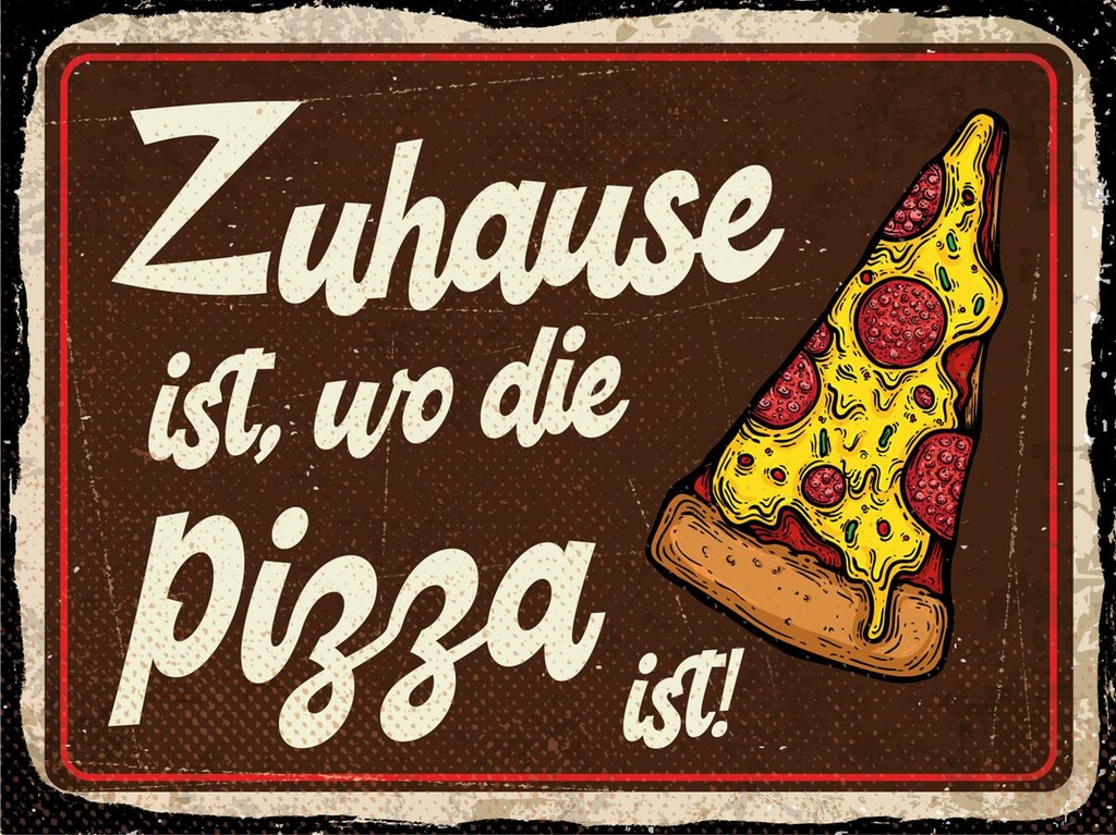 [LA-1812388] Blechschild 30x40 cm Zuhause ist, wo die Pizza ist