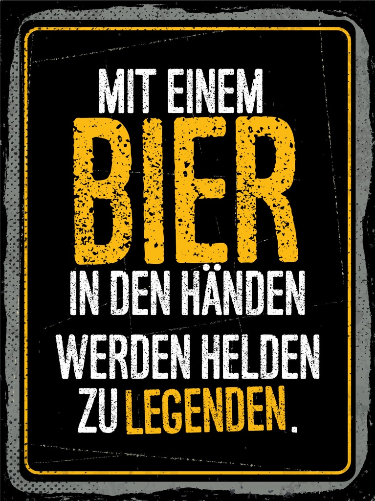[LA-1812398] Blechschild 40x30 cm Mit Bier in Händen werden Helden zu Legenden