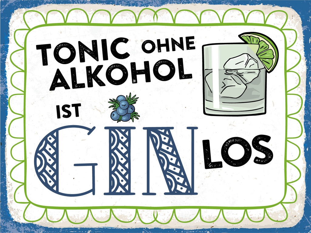 [LA-1812419] Blechschild 30x40 cm Tonic ohne Alkohol ist Gin los