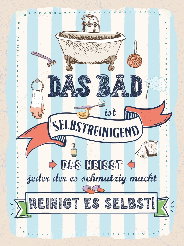 [LA-1812420] Blechschild 40x30 cm Das Bad ist selbstreinigend Reinigt es selbst
