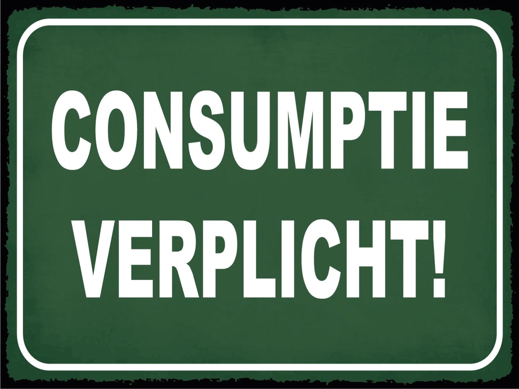 [LA-1812480] Blechschild 30x40 cm Consumptie verplicht Verbrauch verpflichtet