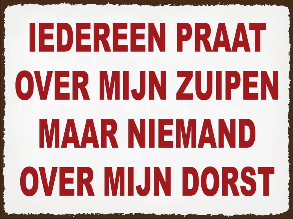 [LA-1812484] Blechschild 30x40 cm holländisch Iedereen praat over mijn zuipen
