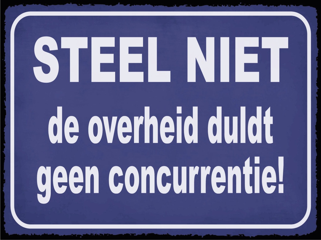 [LA-1812487] Blechschild 30x40 cm Steel niet de overheid duldt geen concurrentie