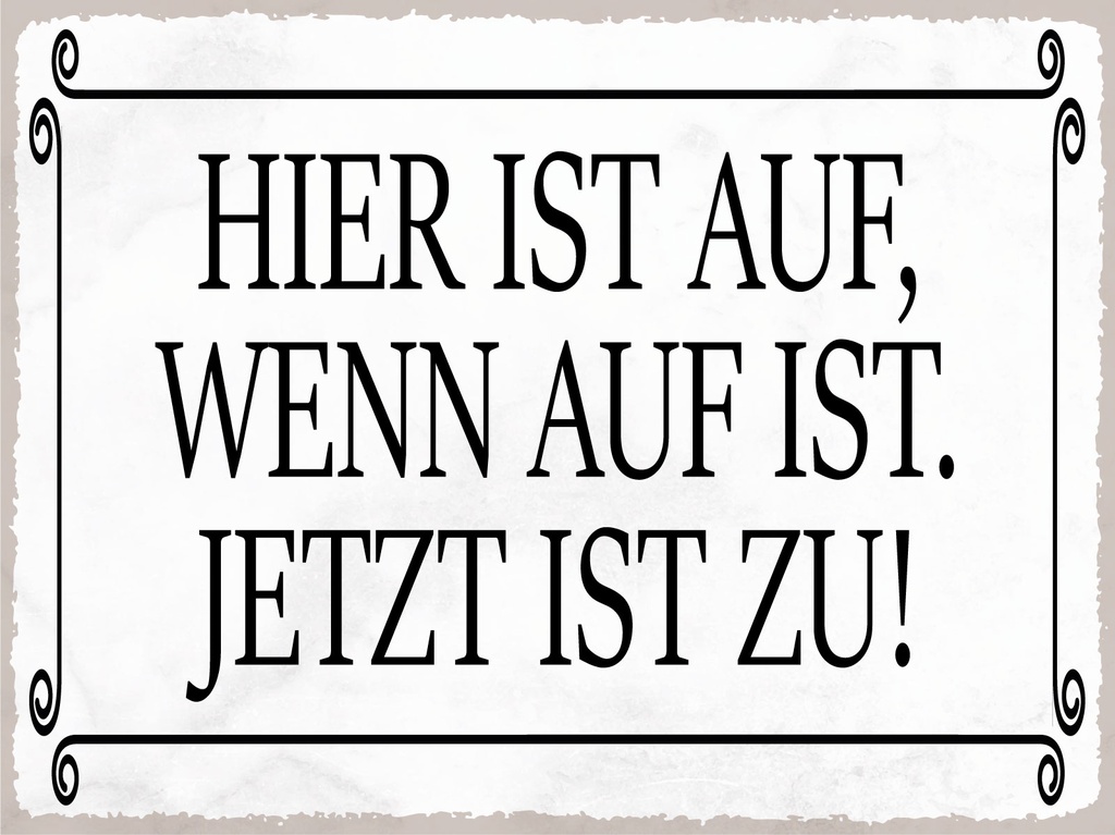 [LA-1812512] Blechschild 30x40 cm hier ist auf wenn auf ist jetzt