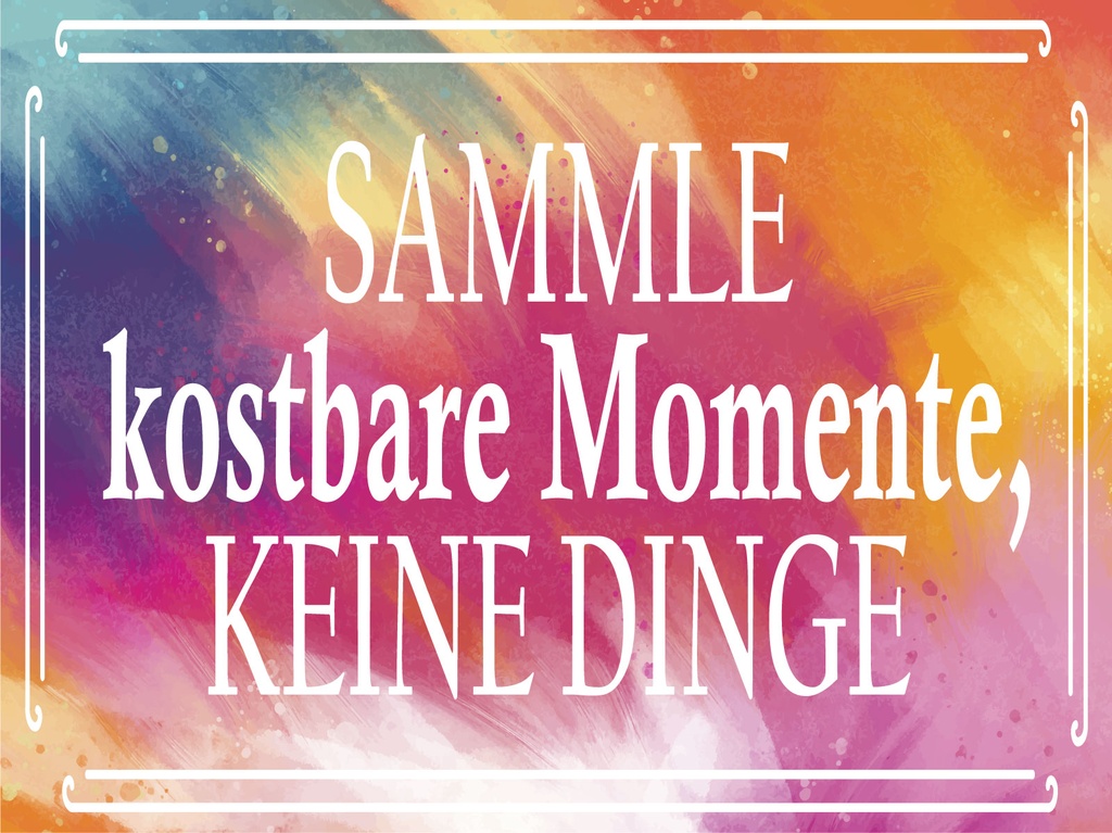 [LA-1812516] Blechschild 30x40 cm sammle kostbare Momente