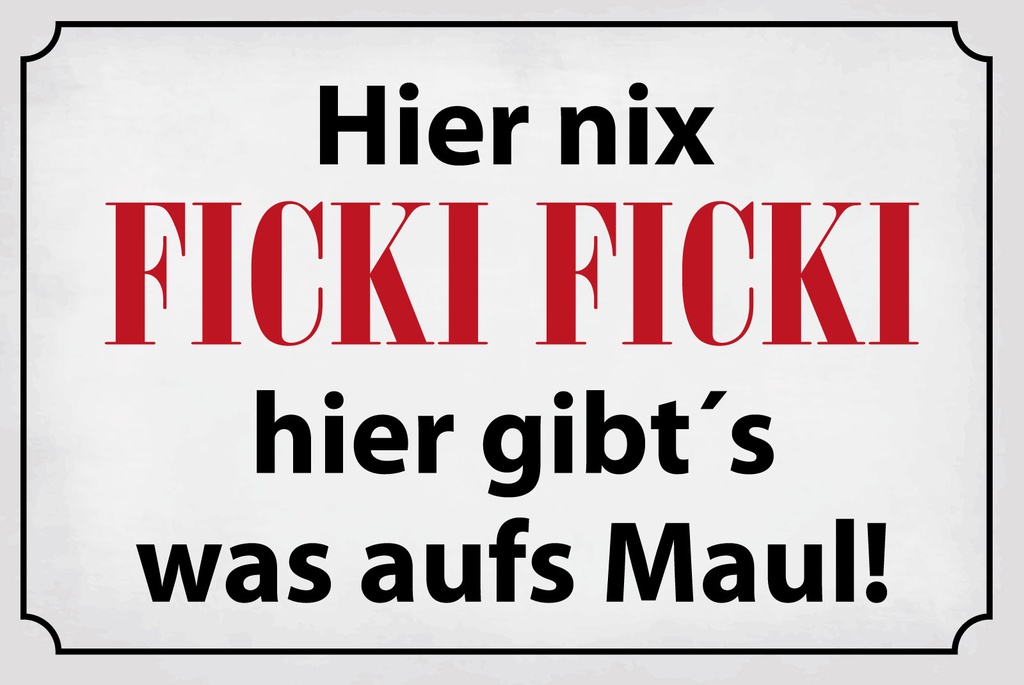 [LA-1812523] Blechschild 30x40 cm Hier nix ficki ficki