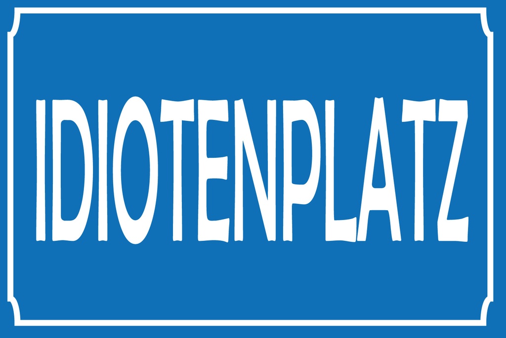 [LA-1812533] Blechschild 30x40 cm Idiotenplatz