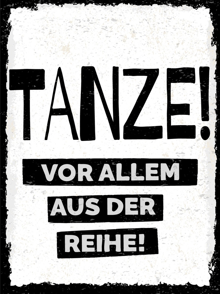 [LA-1812550] Blechschild 40x30 cm tanze vor allem aus der Reih weißes