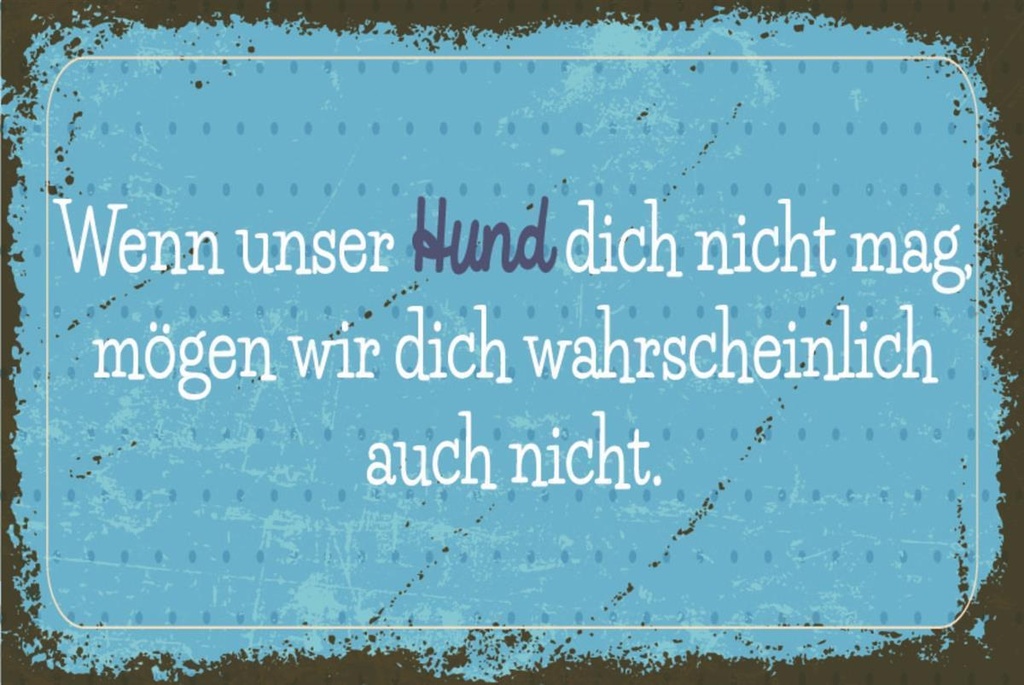 [LA-1812591] Blechschild 30x40 cm Unser Hund dich nicht