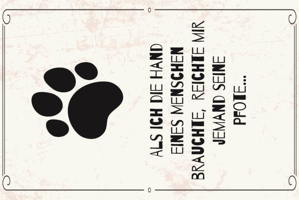 [LA-1812597] Blechschild 40x30 cm Jemanden brauchte Pfote