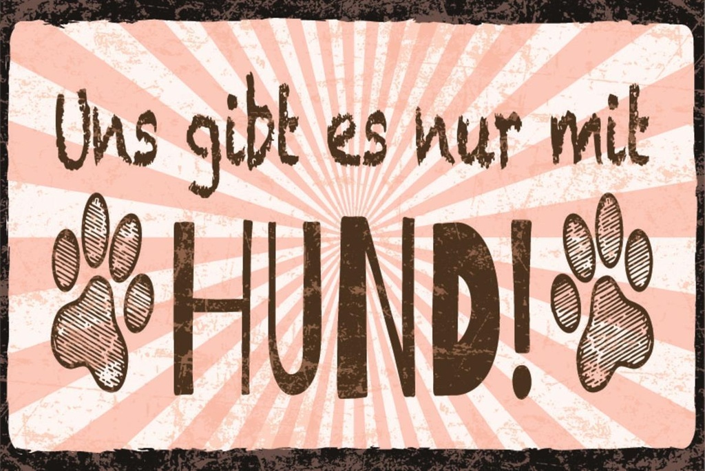 [LA-1812625] Blechschild 30x40 cm Uns gibt’s nur mit Hund!