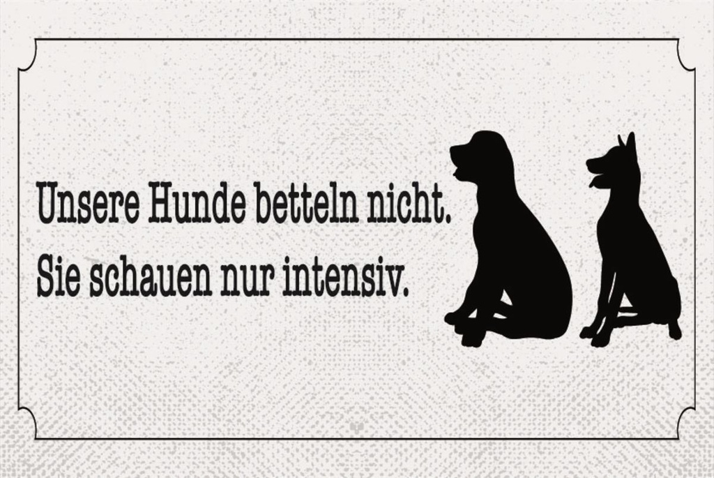 [LA-1812641] Blechschild 30x40 cm Hunde bettlen nicht intensiv