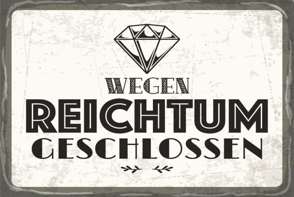 [LA-1812661] Blechschild 30x40 cm Wegen Reichtum geschlossen