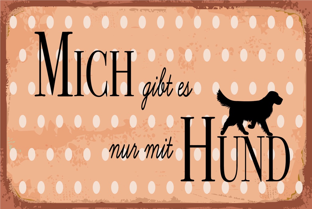 [LA-1812684] Blechschild 30x40 cm Mich gibt es nur mit Hund