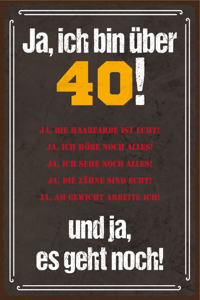 [LA-1812710] Blechschild 40x30 cm Ja, ich bin über 40 und ja, es geht noch