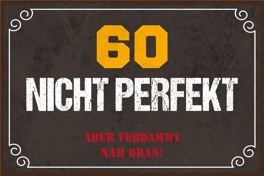 [LA-1812711] Blechschild 30x40 cm 60 nicht perfekt aber verdammt nah dran