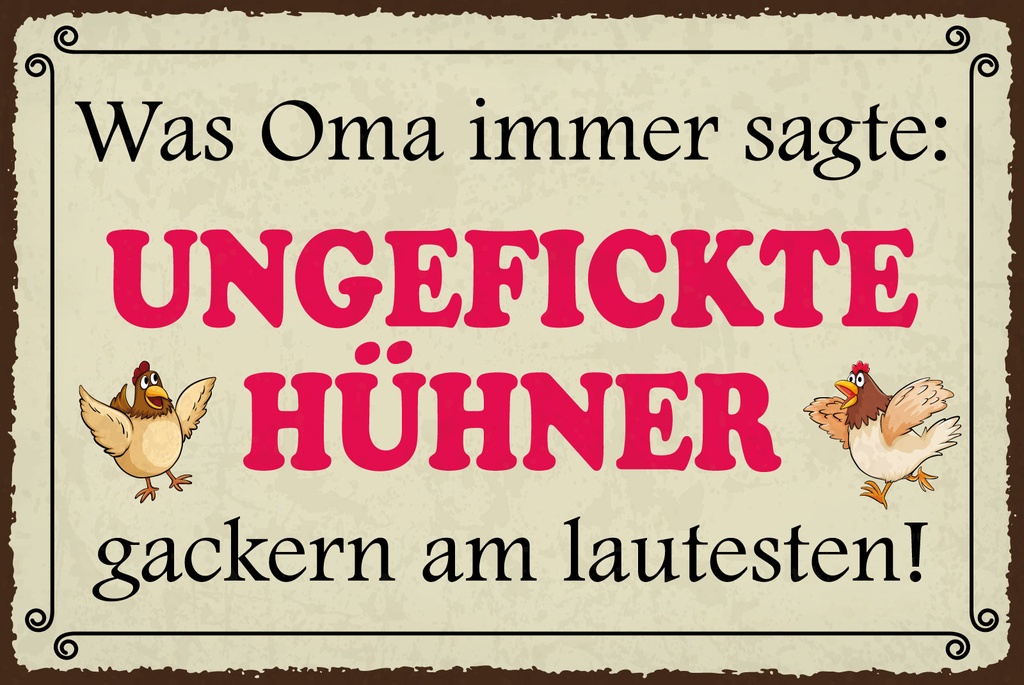 [LA-1812721] Blechschild 30x40 cm ungefickte Hühner gackern am lautesten